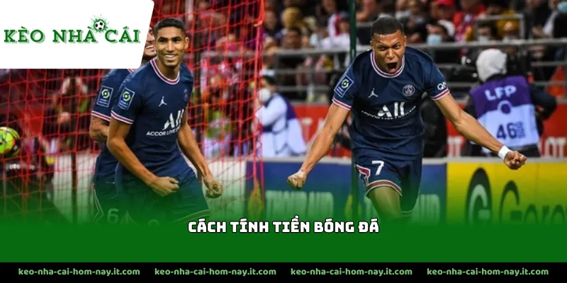 Người chơi tham gia cần nắm chuẩn cách tính tiền bóng đá